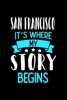 San Francisco It's Where My Story Begins: San Francisco Graph Paper Notebook with 120 pages 6x9 perfect as math book, sketchbook, workbook and diary