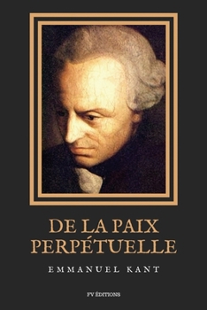 Paperback De la Paix Perpétuelle: Essai philosophique - Éléments métaphysiques de la doctrine du droit [French] [Large Print] Book