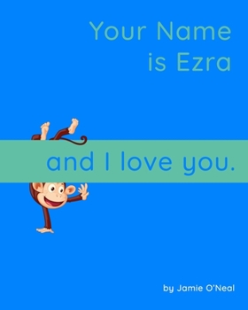 Paperback Your Name is Ezra and I Love You: A Baby Book for Ezra Book