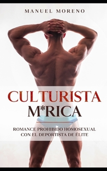 Culturista M*rica: Romance Prohibido Homosexual con el Deportista de Élite (Spanish Edition)