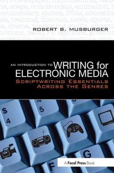 Paperback An Introduction to Writing for Electronic Media: Scriptwriting Essentials Across the Genres Book