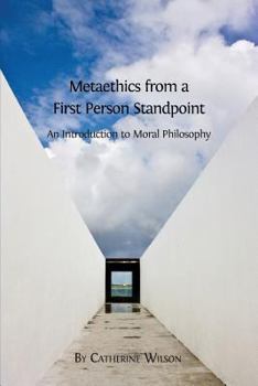 Paperback Metaethics from a First Person Standpoint: An Introduction to Moral Philosophy Book