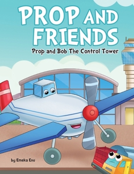 Prop and Friends: Prop and Bob the Control Tower