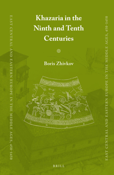 Khazaria in the Ninth and Tenth Centuries - Book #30 of the East Central and Eastern Europe in the Middle Ages, 450-1450