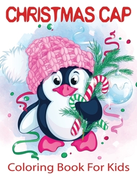 Christmas Cap Coloring Book For Kids: Fun Children’s Christmas Gift or Present for Kids.
