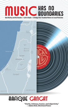 Music Has No Boundaries: Bob Marley, the Beatles + Call-in Radio = Bridge Over Troubled Waters for Israel / Palestine