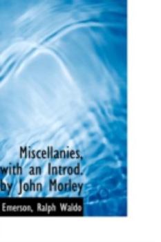 Miscellanies, with an Introd by John Morley