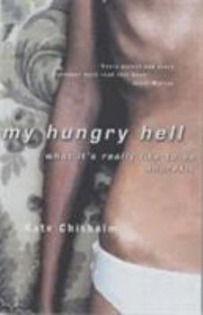 Paperback My Hungry Hell : What It's Really Like to Be Anorexic - A Personal Story Book