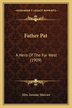 Paperback Father Pat: A Hero Of The Far West (1909) Book