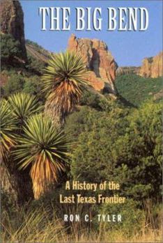 Paperback The Big Bend a History of the Last Texas Frontier Book