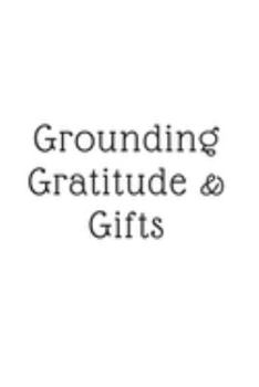 Grounding, Gratitude, & Gifts: (White Blank Lined Journal)