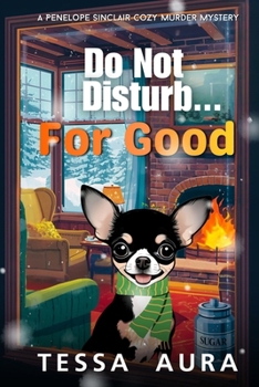 Do Not Disturb...For Good: A Penelope Sinclair Cozy Murder Mystery
