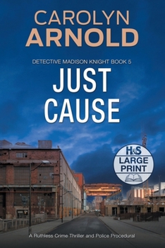 Paperback Just Cause: A Ruthless Crime Thriller and Police Procedural [Large Print] Book