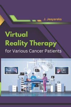 Paperback Virtual Reality Therapy for Various Cancer patients Book