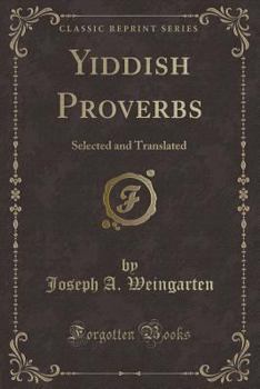 Paperback Yiddish Proverbs: Selected and Translated (Classic Reprint) Book