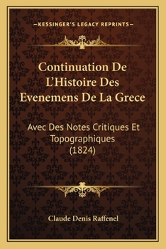 Paperback Continuation De L'Histoire Des Evenemens De La Grece: Avec Des Notes Critiques Et Topographiques (1824) [French] Book