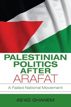 Palestinian Politics after Arafat: A Failed National Movement - Book  of the Middle East Studies
