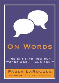 Hardcover On Words: Insights Into How Our Words Work - And Don't Book