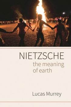Hardcover Nietzsche: The Meaning of Earth Book