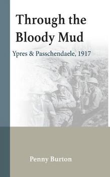 Paperback Through the Bloody Mud: Passchendaele 1917 Book