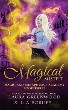 Magical Misfit - Book #3 of the Magic and Metaphysics Academy