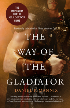 Paperback The Way of the Gladiator: Inspiration for the Gladiator Films Book