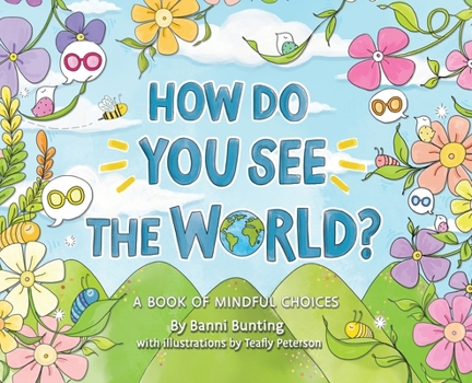 Hardcover How Do You See the World?: A Book of Mindful Choices Book