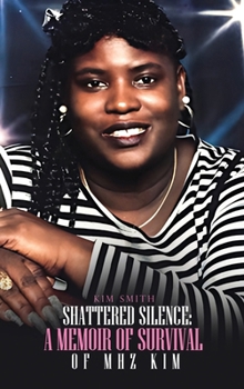 Shattered Silence: A Memoir of Survival of MHZ KIM