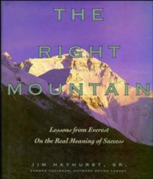 Hardcover The Right Mountain: Lessons from Everest on the Real Meaning of Success Book