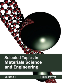Hardcover Selected Topics in Materials Science and Engineering: Volume I Book