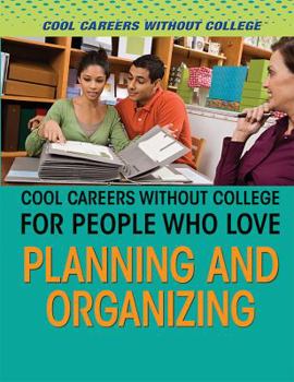 Cool Careers Without College for People Who Love Planning and Organizing - Book  of the Cool Careers Without College