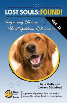 Paperback Lost Souls: FOUND! Inspiring Stories About Golden Retrievers Vol. II Book