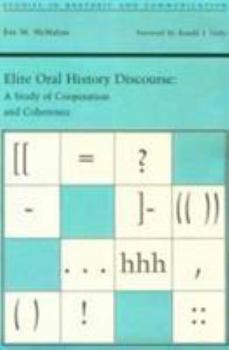 Elite Oral History Discourse: A Study of Cooperation and Coherence (Studies Rhetoric & Communicati) - Book  of the Studies in Rhetoric and Communication