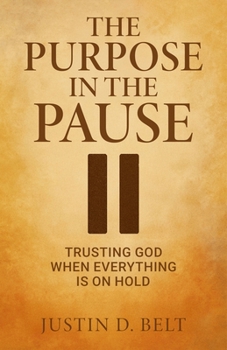 Paperback The Purpose in the Pause: Trusting God When Everything is on Hold Book