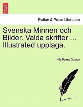 Paperback Svenska Minnen och Bilder. Valda skrifter ... Illustrated upplaga. [Swedish] Book