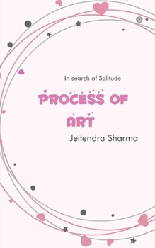 Process Of Art: In Search of Solitude
