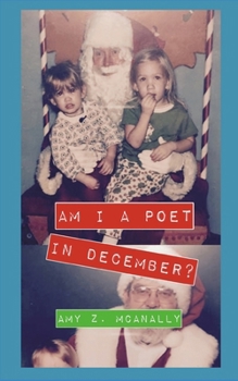Am I A Poet in December?: Poems of Preparations