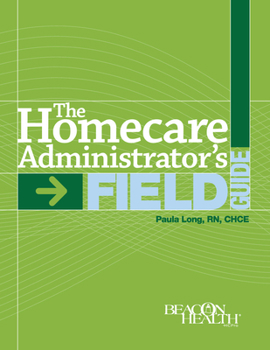 Paperback The Home Care Administrator's Field Guide Book