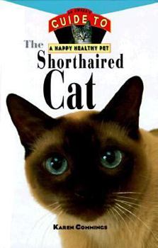 Hardcover The Shorthaired Cat: An Owner's Guide to a Happy, Healthy Pet Book