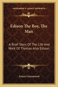 Paperback Edison The Boy, The Man: A Brief Story Of The Life And Work Of Thomas Alva Edison Book