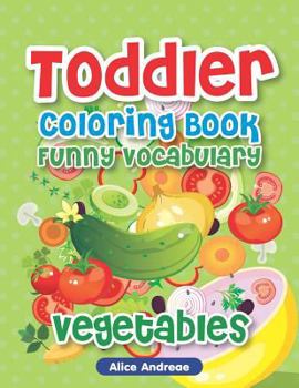 Paperback Toddler Coloring Book: Funny Vegetable, Activity Book for Kids Ages 2-4 Book