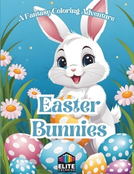 Paperback Easter Bunnies: A Whimsical Coloring Journey for All Ages Delightful Pages for Imaginative Easter Fun Book
