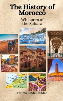 Paperback The History of Morocco: Whispers of the Sahara Book