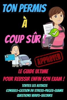 Paperback Ton permis à coup sur: Code de la route - epreuve pratique permis - epreuve de conduite- reussir son permis de conduire- entrainement code de [French] Book