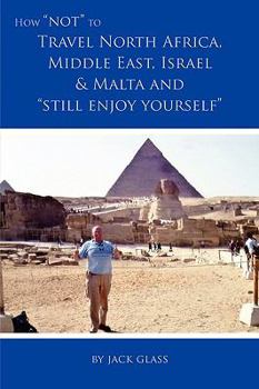 Paperback How Not to Travel North Africa, Middle East, Israel and Malta and Still Enjoy Yourself Book