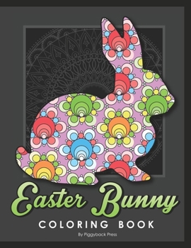 Paperback The Easter Bunny Coloring Book: 30 Original Patterns for Kids and Adults to Color Book