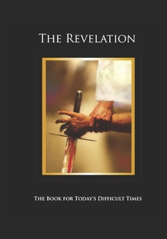 Paperback The Revelation: The Book For These Difficult Times Book