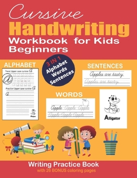 Cursive Handwriting Workbook for Kids Beginners: Practicing Cursive Handwriting Alphabet Handwriting Practice Workbook for Kids Cursive Handwriting ... Exercises with Letters Words Sentences