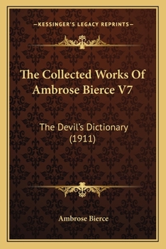 Paperback The Collected Works Of Ambrose Bierce V7: The Devil's Dictionary (1911) Book