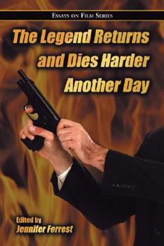 Paperback The Legend Returns and Dies Harder Another Day: Essays on Film Series Book